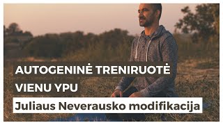 Autogeninė treniruotė vienu ypu Juliaus Neverausko modifikacija [upl. by Sandry13]