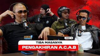 Dols Podcast EP33 Part 3  SELAMAT TINGGAL ACAB [upl. by Adnomar58]