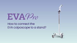 EVAPro training video  How to connect the EVA colposcope to a stand [upl. by Rexfourd]