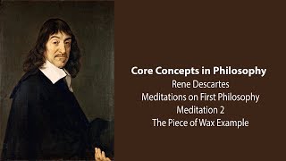 Rene Descartes Meditation 2  The Piece of Wax Example  Philosophy Core Concepts [upl. by Aruol]