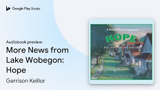 More News from Lake Wobegon Hope by Garrison Keillor · Audiobook preview [upl. by Haff]