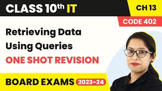 Retrieving Data Using Queries  One Shot Revision  Class 10 IT Chapter 13 Code 402 202223 [upl. by Anrak]