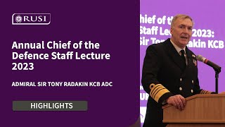 Annual Chief of the Defence Staff Lecture 2023 with Admiral Sir Tony Radakin  RUSI Highlights [upl. by Queridas]