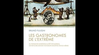 Bruno Fuligni  Les Gastronomes de lExtrême  On ne parle pas la bouche pleine France Culture [upl. by Velma]