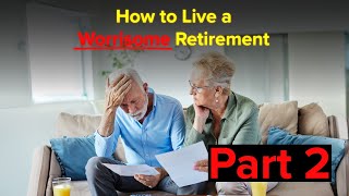 The WorryFree Retirement® 519 How to Live a Worrisome Retirement Part 2 [upl. by Martreb]