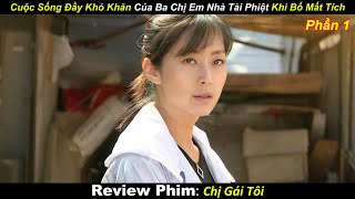 Cuộc Sống Đầy Khó Khăn Của Ba Chị Em Nhà Tài Phiệt Khi Bố Mất Tích Phần 1  Review Phim Hay [upl. by Ebocaj]