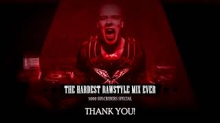 The Hardest Rawstyle Mix Ever  5000 Suscribers Special [upl. by Eddana]