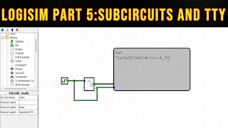 Logisim part 5Subcircuits and TTY [upl. by Erv]