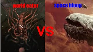 the world eater vs space bloop [upl. by Favian]