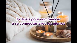 3 Rituels pour commencer à se connecter avec les pierres [upl. by Sergio52]