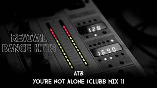 ATB  Youre Not Alone Clubb Mix 1 HQ [upl. by Aztinad]