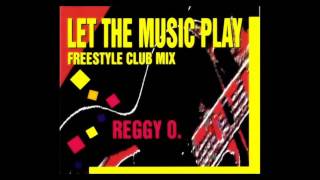 Reggy O  let the music play Freestyle Club Mix1993 [upl. by Atikehs]