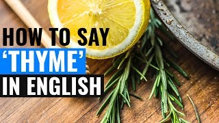 How To Say Thyme  Pronounce Thyme Like Native English Speakers  Pronounce The Word [upl. by Ackerman]