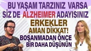 Eğer bu yaşam tarzı varsa kesin Alzheimer adayısınız Erkekler boşanmadan önce bir kez daha düşünün [upl. by Champ610]