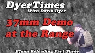 DyerTimes  37mm Reloading  The Havoc Launcher  Part 3 [upl. by Eleonora492]