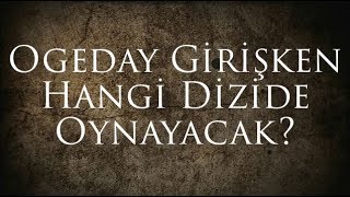 Ogeday Girişken Hangi Dizide Oynayacak [upl. by Edik]