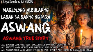 MAGLOLONG ALBULARYO LABAN SA BARYO NG MGA ASWANG  Kwentong Aswang  True Story [upl. by Oileve]