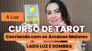 Curso Arcanos Maiores do Tarot lado luz e sombra Aula 19 A Lua [upl. by Genna]