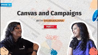 Canvas amp Campaigns with Shubhanjana Sikdar  Ep 05 Part 01 Podcast  Leanpitch  Marketing [upl. by Yecad804]