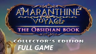 AMARANTHINE VOYAGE THE OBSIDIAN BOOK CE FULL GAME Complete walkthrough gameplay  ALL COLLECTIBLES [upl. by Arlin]