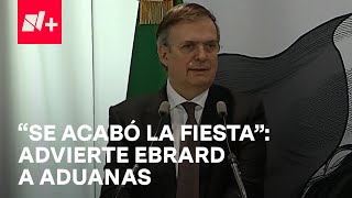 Marcelo Ebrard emite mensaje de advertencia a aduanas por permitir entrada de artículos ilegales [upl. by Lello5]