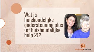 Wat is huishoudelijke ondersteuning plus of huishoudelijke hulp 2 [upl. by Blakelee]