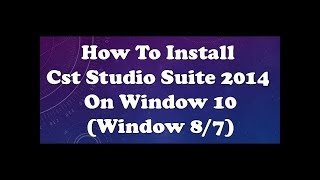 How to install CST Studio 2014 full tutorials [upl. by Leima]