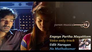 Engeyo Partha Mayakkam  Voice only track  Yaaradi Nee Mohini  Udit Narayan  Yuvan Shankar Raja [upl. by Liuka]