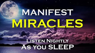 Miracles While You Sleep  MANIFEST MIRACLES  Sleep Affirmations [upl. by Korie982]