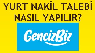 Genciz Biz Yurt Nakil Talebi Nasıl Yapılır [upl. by Gromme676]