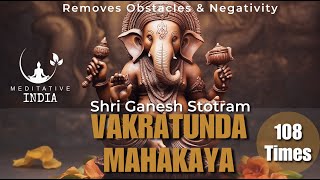 Vakratunda Mahakaya 108 Times  The EPIC Powerful Ganesh Chants to remove Obstacles amp for SUCCESS [upl. by Ateuqirne]