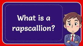 What is a rapscallion [upl. by Cavallaro]