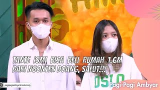 TANTE ISMI BISA BELI RUMAH 16M DARI NGONTEN DOANG SALUT  PAGI PAGI AMBYAR 16721 P3 [upl. by Aisenet]