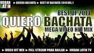 Quiero Bachata 2014  Best Bachata Songs 2014 [upl. by Loydie]