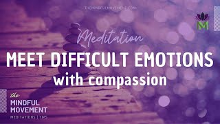 Meditation for Being Present with and Nurturing Difficult Emotions with Love and Compassion [upl. by Anitnelav]