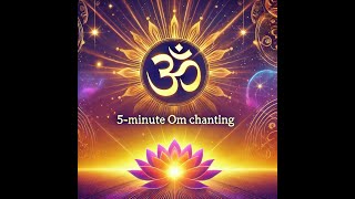 Om Chanting  Om chanting 5 minute  Om mantra  5 min meditation  music for Yoga [upl. by Geraldina]