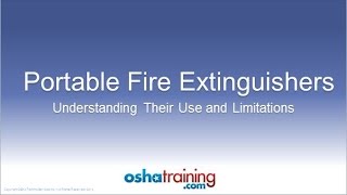 Free OSHA Training Tutorial  Portable Fire Extinguishers  Understanding Their Use and Limitations [upl. by Gnilyam584]