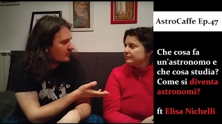 Cosa fa un Astronomo e Come Diventarlo  AstroCaffe Ep47 [upl. by Lowrie]