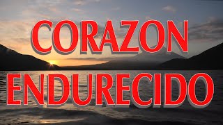 Corazón Endurecido [upl. by Hurwit]