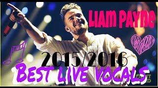 Liam Payne  Best live vocals20152016New [upl. by Eniamsaj894]