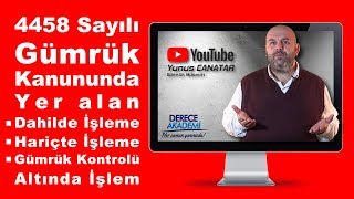 Gümrük mevzuatı gümrük kanunu Dahilde İşleme Hariçte İşleme Gümrük Kontrolü Altında İşleme [upl. by Iznekcam308]