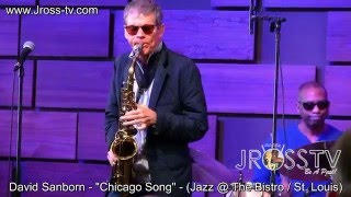 James Ross  David Sanborn  quotChicago Songquot  Jazz  The Bistro  wwwJrosstvcom [upl. by Harmonia350]