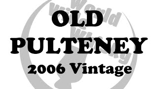 OLD PULTENEY 2006 Vintage [upl. by Mill862]