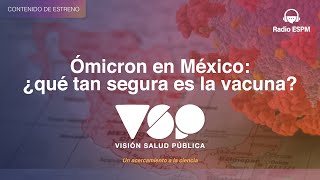 ÓMICRON EN MÉXICO  Visión Salud Pública  Reportaje 02  ESPMINSP [upl. by Aivyls849]