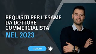 Requisiti per accedere allEsame da Dottore Commercialista nel 2023 [upl. by Atteloc]