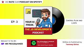 EP 3 Control Flow and Loops in JavaScript  The JS Developers Podcast [upl. by Sirron]