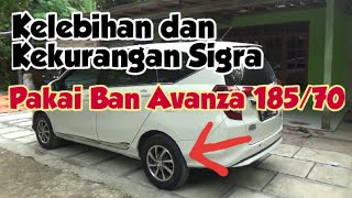 Pengalaman Sigra Pakai Ban Avanza Ukuran 18570 Kelebihan dan Kekurangan [upl. by Eadrahc]