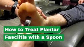 How to Treat Plantar Fasciitis with a Spoon [upl. by Ntsuj]