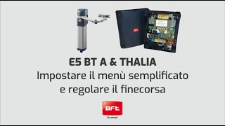 Bft E5 BT A e Thalia  Come impostare il menù semplificato e regolare il finecorsa IT [upl. by Ewall]