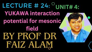 Lec  24 Yukawa Interaction Potential for Mesonic Field [upl. by Otxilac348]